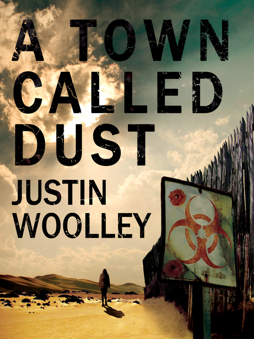 Title details for A Town Called Dust by Justin Woolley - Wait list